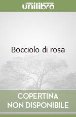 Bocciolo di rosa libro