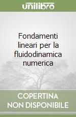 Fondamenti lineari per la fluidodinamica numerica