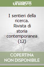 I sentieri della ricerca. Rivista di storia contemporanea (12) libro