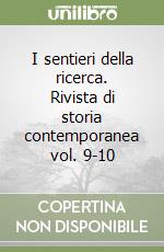 I sentieri della ricerca. Rivista di storia contemporanea vol. 9-10 libro