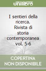 I sentieri della ricerca. Rivista di storia contemporanea vol. 5-6 libro