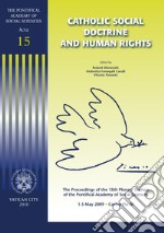 Catholic social doctrine and human rights. The proceedings of the 15th plenary session