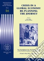 Crisis in a global economy re-planning the journey. The proceedings of the 16th plenary session libro