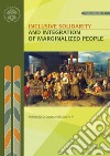 Inclusive solidarity and integration of marginalized people. Proceedings of the workshop 28-29 october 2016 libro