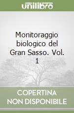 Monitoraggio biologico del Gran Sasso. Vol. 1 libro