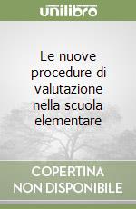 Le nuove procedure di valutazione nella scuola elementare libro