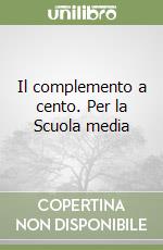 Il complemento a cento. Per la Scuola media