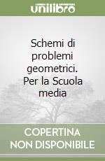 Schemi di problemi geometrici. Per la Scuola media