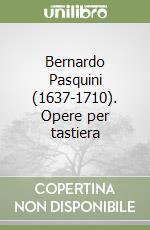 Bernardo Pasquini (1637-1710). Opere per tastiera (1) libro