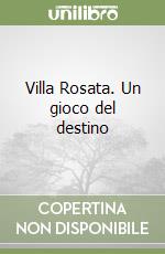 Villa Rosata. Un gioco del destino libro
