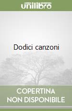 Dodici canzoni (1) libro