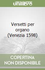 Versetti per organo (Venezia 1598) libro