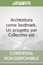 Architettura come landmark. Un progetto per Collecchio est libro