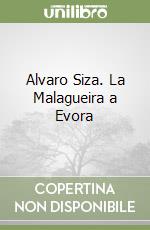 Alvaro Siza. La Malagueira a Evora libro