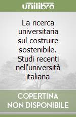 La ricerca universitaria sul costruire sostenibile. Studi recenti nell'università italiana libro