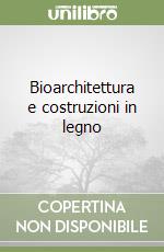 Bioarchitettura e costruzioni in legno