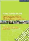Premio sostenibilità 2006. Pianificazione e architettura ecocompatibili nelle province di Modena, Bologna, Reggio Emilia libro