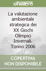 La valutazione ambientale strategica dei XX Giochi Olimpici Invernali. Torino 2006