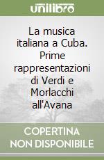 La musica italiana a Cuba. Prime rappresentazioni di Verdi e Morlacchi all'Avana