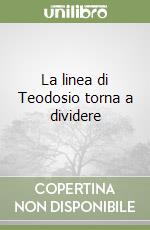 La linea di Teodosio torna a dividere libro