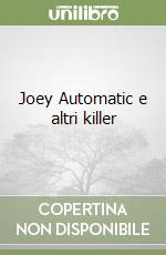 Joey Automatic e altri killer libro