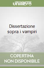 Dissertazione sopra i vampiri libro