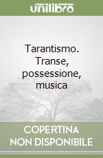 Tarantismo. Transe, possessione, musica