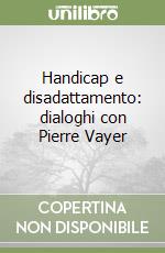 Handicap e disadattamento: dialoghi con Pierre Vayer libro