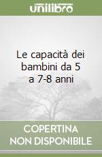 Le capacità dei bambini da 5 a 7-8 anni