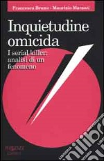 Inquietudine omicida. I serial killer: analisi di un fenomeno libro