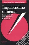 Inquietudine omicida. I serial killer: analisi di un fenomeno libro