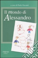 Il mondo di Alessandro. Un percorso di autismo e di integrazione