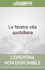 La Nostra vita quotidiana libro