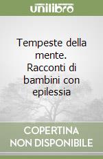 Tempeste della mente. Racconti di bambini con epilessia