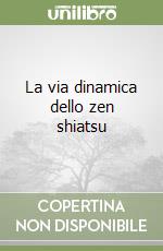 La via dinamica dello zen shiatsu