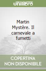 Martin Mystère. Il carnevale a fumetti