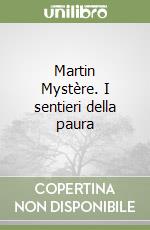 Martin Mystère. I sentieri della paura