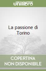 La passione di Torino libro