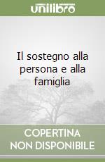 Il sostegno alla persona e alla famiglia libro