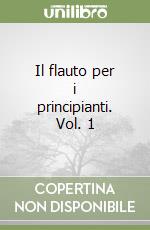 Il flauto per i principianti. Vol. 1 libro