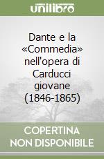 Dante e la «Commedia» nell'opera di Carducci giovane (1846-1865) libro