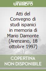 Atti del Convegno di studi ispanici in memoria di Mario Damonte (Arenzano, 18 ottobre 1997) libro