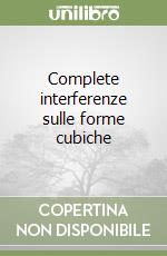 Complete interferenze sulle forme cubiche libro