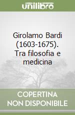 Girolamo Bardi (1603-1675). Tra filosofia e medicina