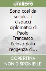 Sono così da secoli... i dispacci diplomatici di Paolo Francesco Peloso dalla reggenza di Algeri (1830-1843)