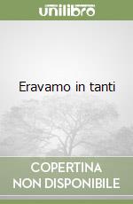 Eravamo in tanti libro