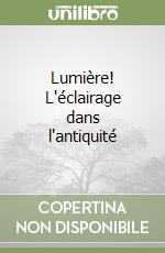 Lumière! L'éclairage dans l'antiquité