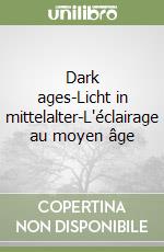 Dark ages-Licht in mittelalter-L'éclairage au moyen âge libro
