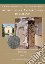 Archeologia e antropologia in dialogo. Lo scavo nella Chiesa dei Santi Filippo e Giacomo di Nosedo libro