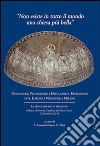 Non esiste in tutto il mondo una chiesa più bella. Conoscere, valorizzare e divulgare il patrimonio di S. Lorenzo Maggiore di Milano libro